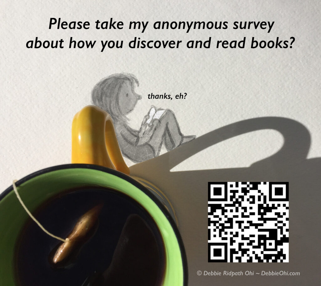 Text reads “Please take my anonymous survey about how you discover and read books?”.
A black-and-white QR code appears in the bottom right corner.
The graphic is partly a real-life photo and part digital illustration. A mug of tea casting a curved shadow on paper, with a drawing of a seated child reading a book positioned on the paper to make it look like the child is sitting on the shadow, leaning against the handle of the mug. Art by Debbie Ridpath Ohi.